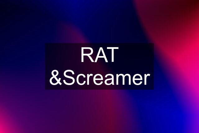 RAT &Screamer