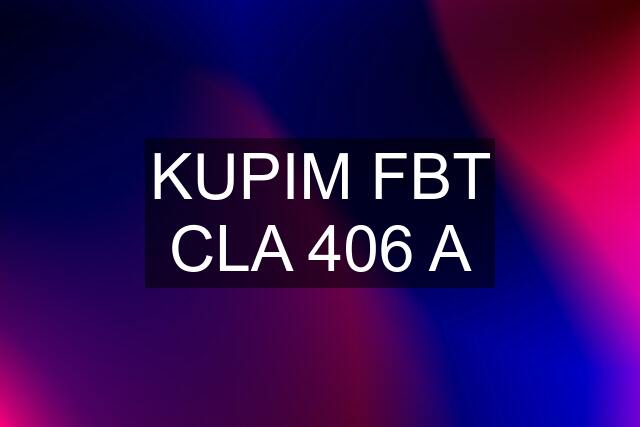 KUPIM FBT CLA 406 A