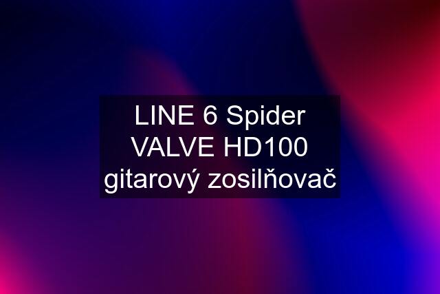 LINE 6 Spider VALVE HD100 gitarový zosilňovač