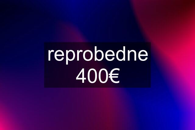 reprobedne 400€