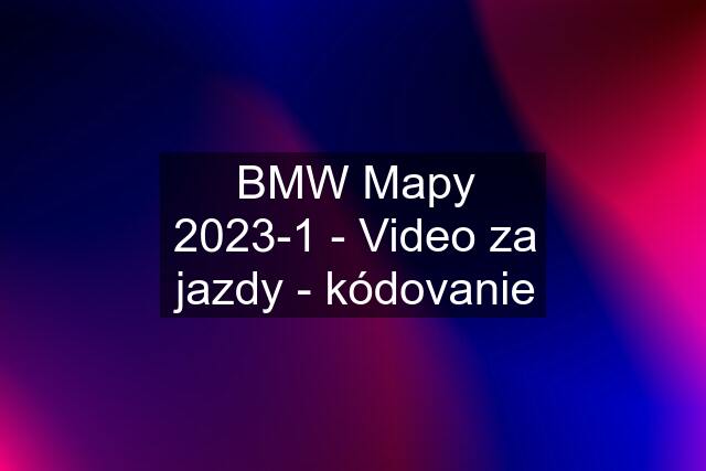 BMW Mapy 2023-1 - Video za jazdy - kódovanie