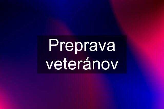 Preprava veteránov