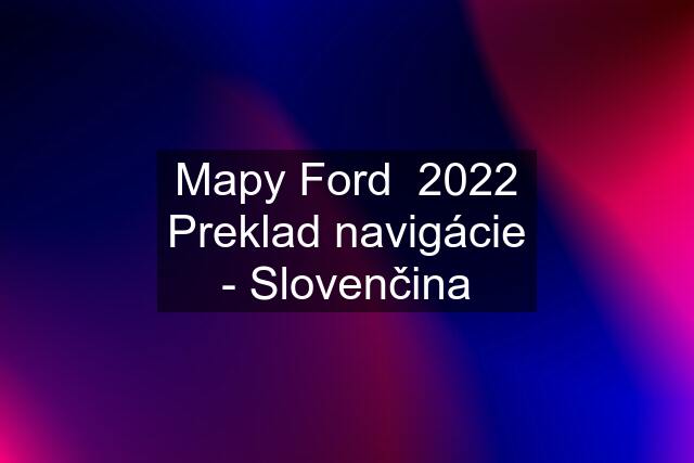 Mapy Ford  2022 Preklad navigácie - Slovenčina