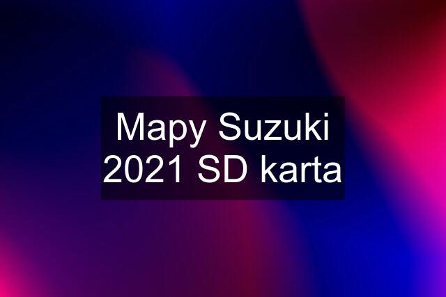 Mapy Suzuki 2021 SD karta