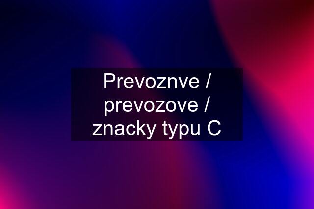 Prevoznve / prevozove / znacky typu C