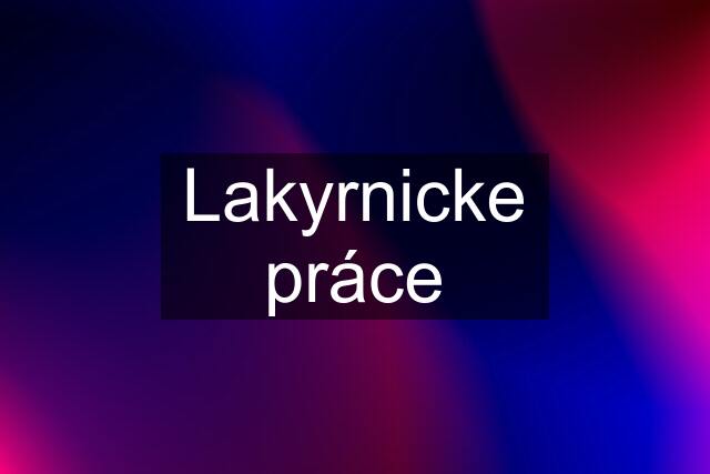 Lakyrnicke práce