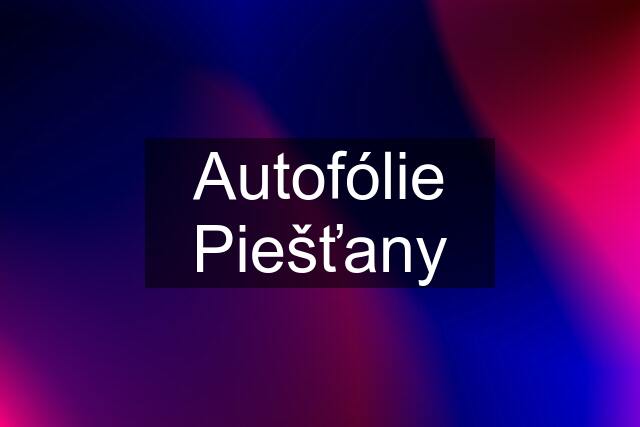 Autofólie Piešťany