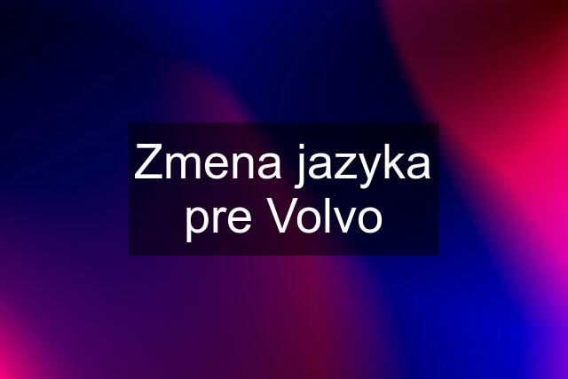 Zmena jazyka pre Volvo