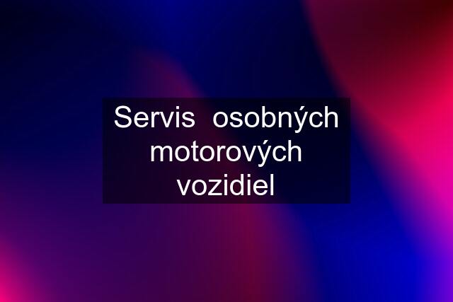 Servis  osobných motorových vozidiel