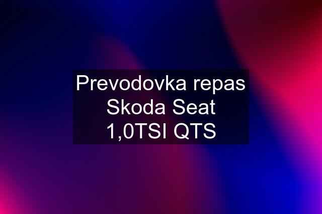 Prevodovka repas Skoda Seat 1,0TSI QTS