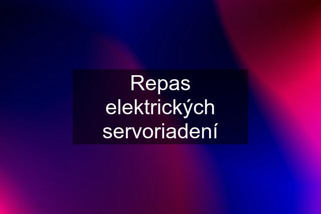 Repas elektrických servoriadení