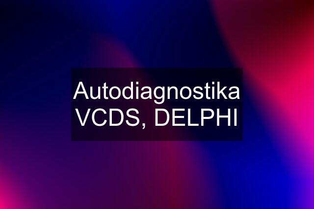 Autodiagnostika VCDS, DELPHI