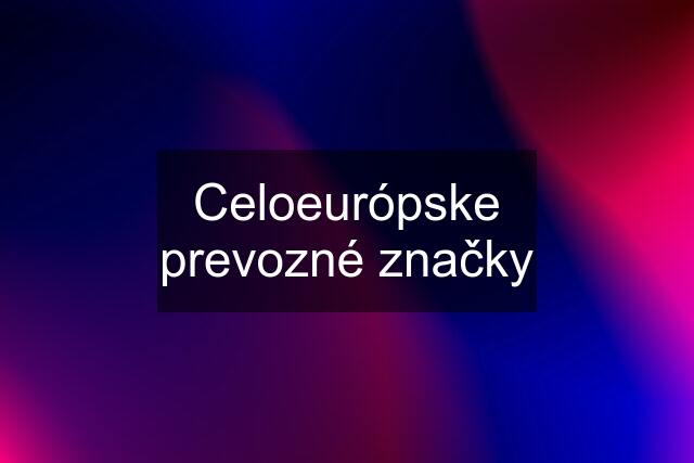 Celoeurópske prevozné značky