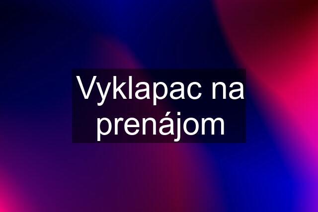 Vyklapac na prenájom