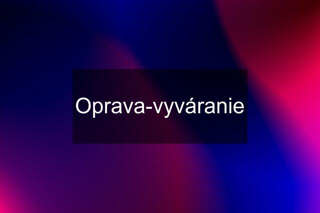 Oprava-vyváranie