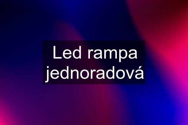 Led rampa jednoradová