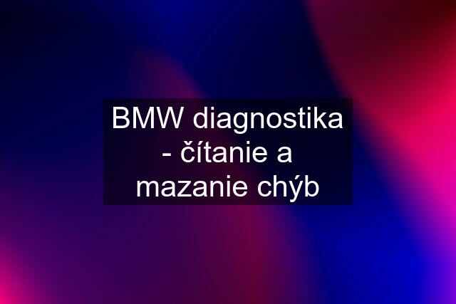 BMW diagnostika - čítanie a mazanie chýb