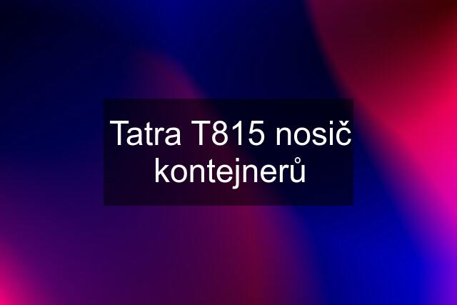 Tatra T815 nosič kontejnerů