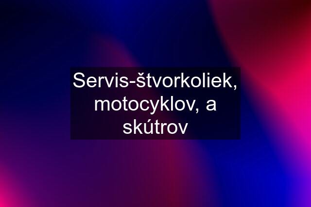 Servis-štvorkoliek, motocyklov, a skútrov