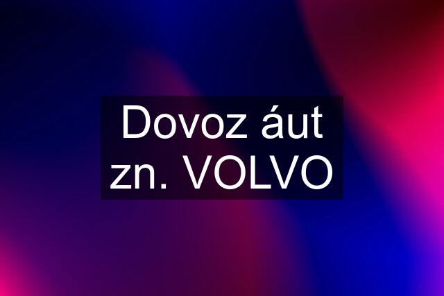 Dovoz áut zn. VOLVO