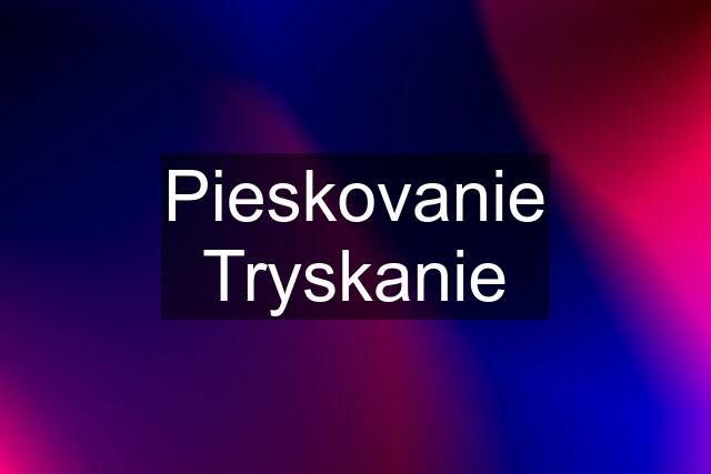 Pieskovanie Tryskanie