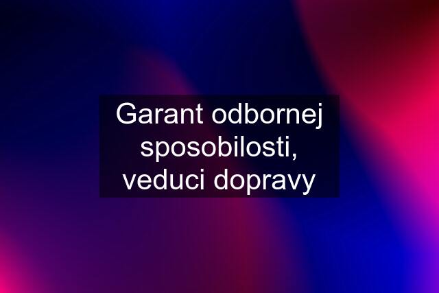 Garant odbornej sposobilosti, veduci dopravy