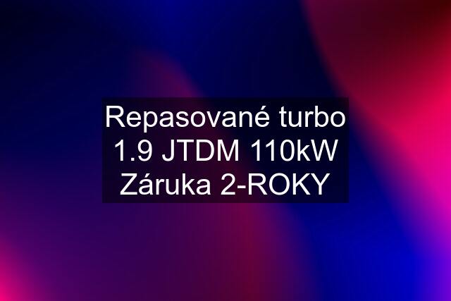 Repasované turbo 1.9 JTDM 110kW Záruka 2-ROKY