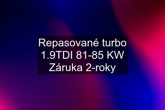 Repasované turbo 1.9TDI 81-85 KW Záruka 2-roky