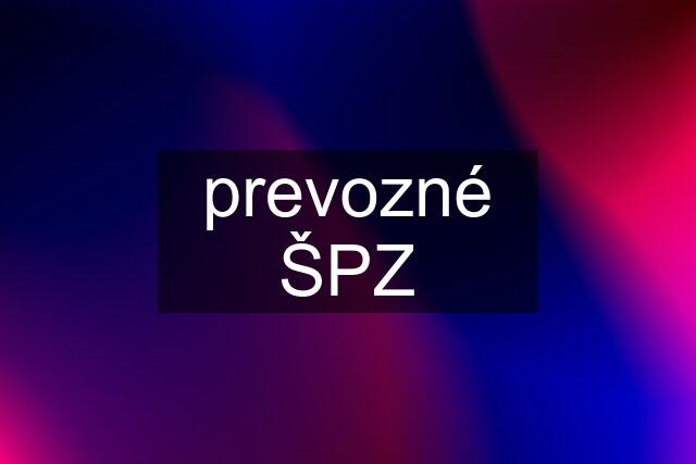 prevozné ŠPZ