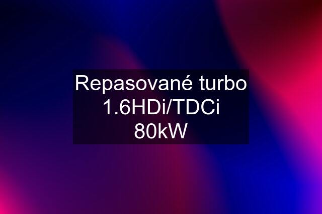 Repasované turbo 1.6HDi/TDCi 80kW