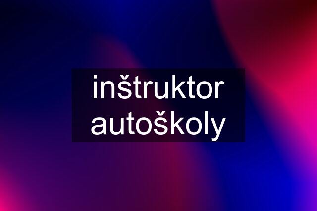 inštruktor autoškoly