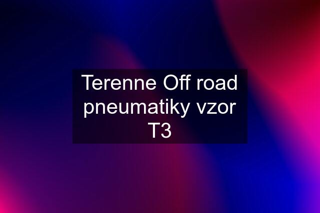 Terenne Off road pneumatiky vzor T3