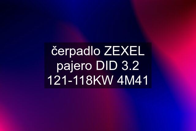 čerpadlo ZEXEL pajero DID 3.2 121-118KW 4M41