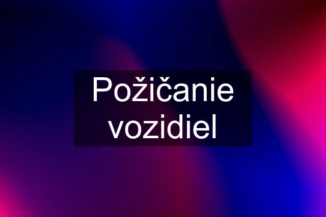 Požičanie vozidiel