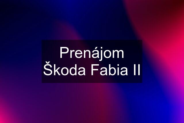 Prenájom Škoda Fabia II