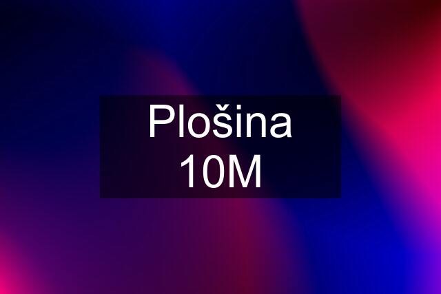 Plošina 10M