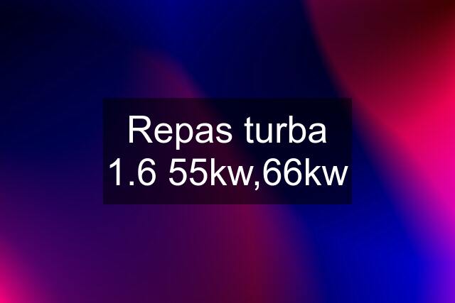 Repas turba 1.6 55kw,66kw