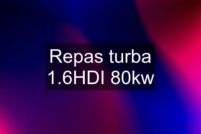 Repas turba 1.6HDI 80kw