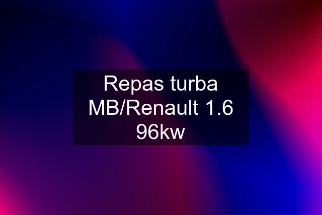 Repas turba MB/Renault 1.6 96kw