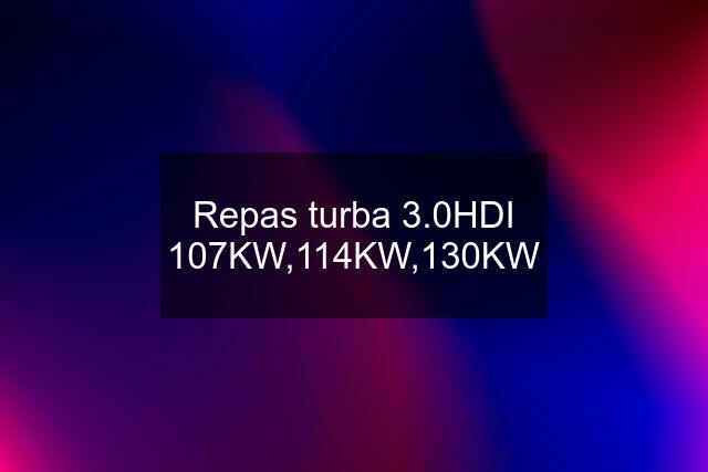 Repas turba 3.0HDI 107KW,114KW,130KW