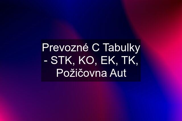 Prevozné C Tabulky - STK, KO, EK, TK, Požičovna Aut
