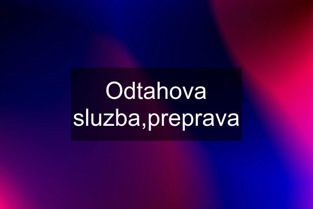 Odtahova sluzba,preprava