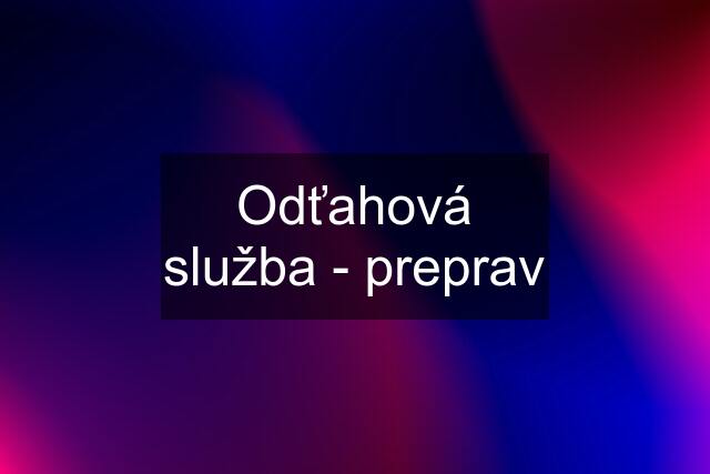 Odťahová služba - preprav