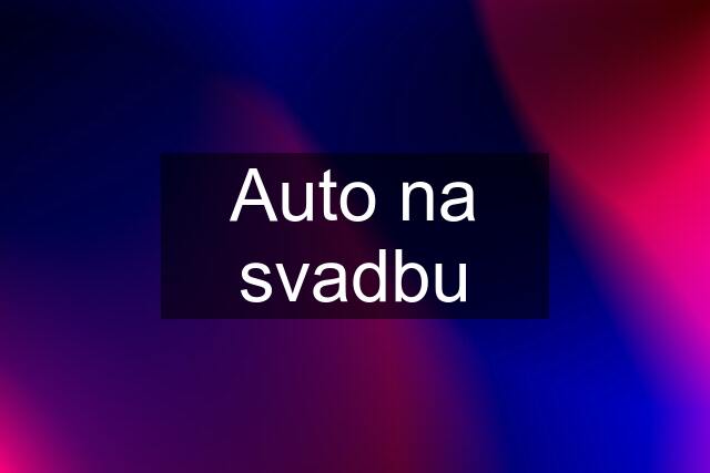 Auto na svadbu