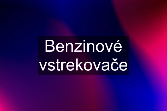 Benzinové vstrekovače