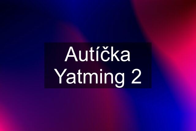 Autíčka Yatming 2