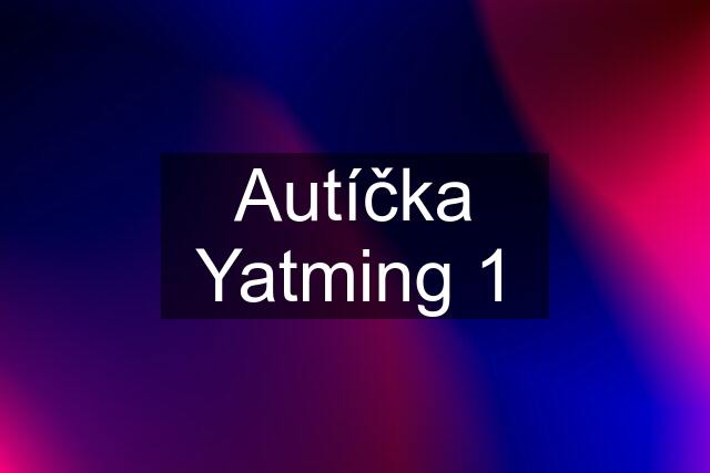 Autíčka Yatming 1