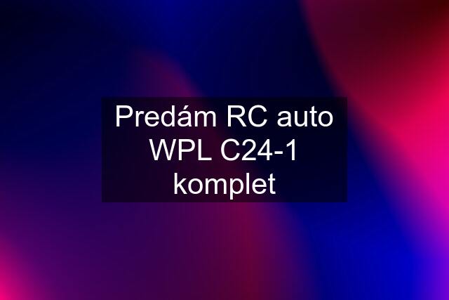 Predám RC auto WPL C24-1 komplet