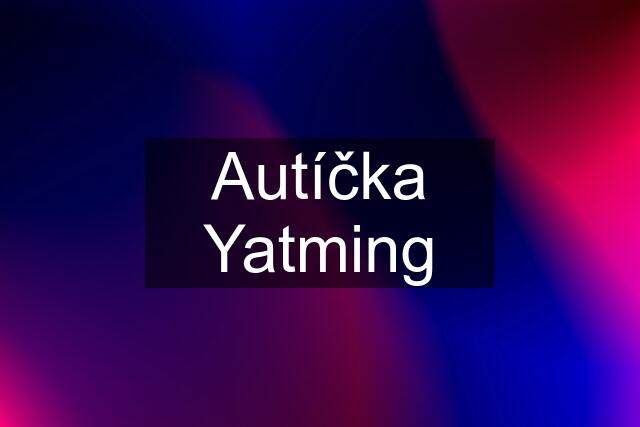 Autíčka Yatming