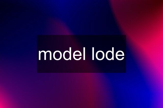 model lode